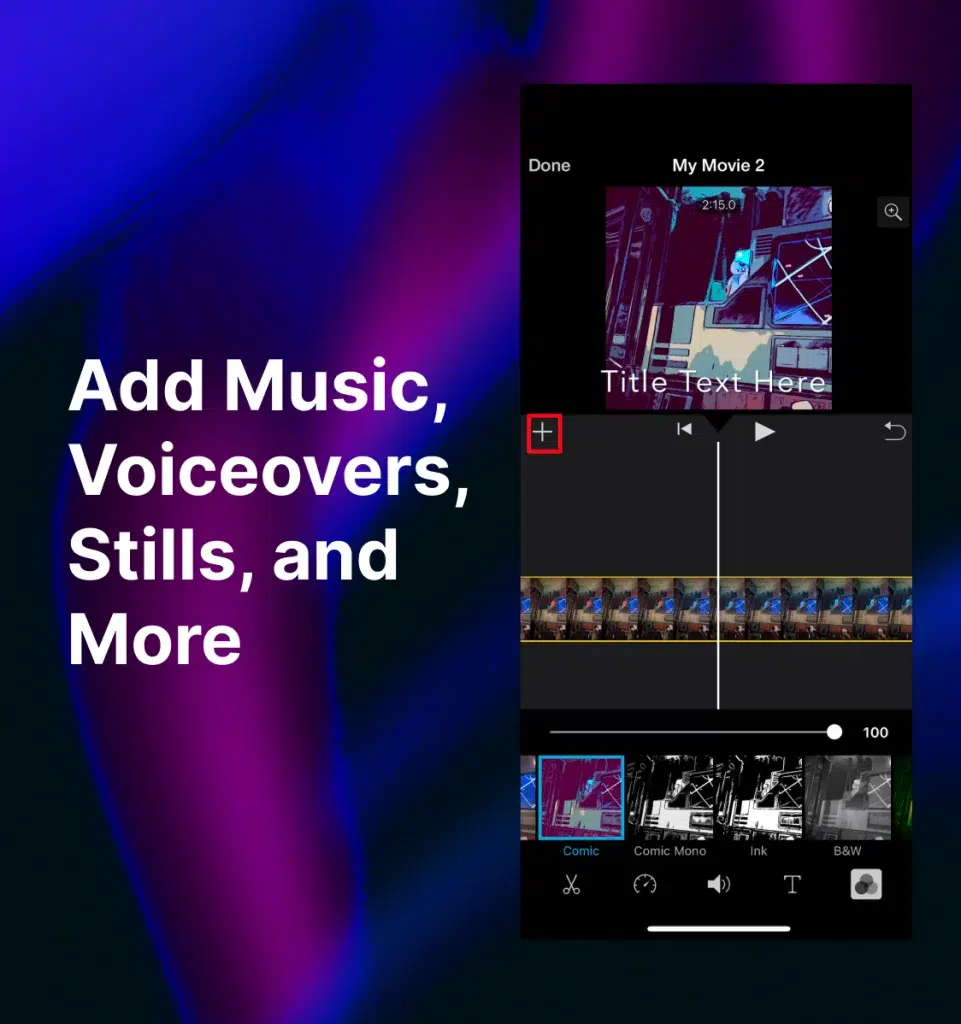 Phone iMovie editing screen with “+” tools highlighted on the left below the video playback and the words “Add Music, Voiceovers, Stills, and More” on the left-hand side.