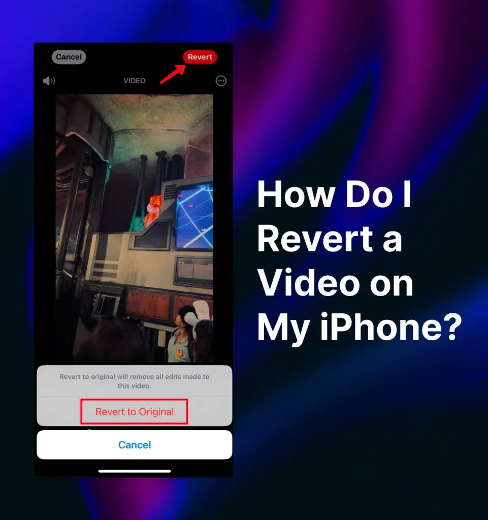 Video edit screen on iOS Photos app with options to “Revert to Original” highlighted and the words “How Do I Revert a Video on My iPhone?” on the right-hand side.